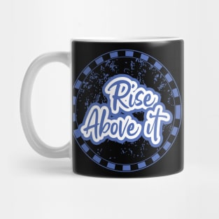 Rise Above It Motivational Mug